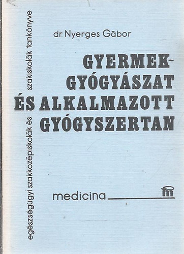 dr. Nyerges G�bor - Gyermekgy�gy�szat �s alkalmazott gy�gyszertan