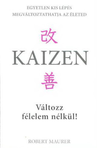 Robert Maurer - Kaizen - V�ltozz f�lelem n�lk�l!