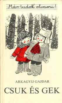 Arkagyij Gajdar - Csuk �s Gek