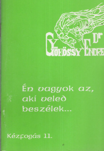 Dr. Gy�k�ssy Endre - �n vagyok az, aki veled besz�lek...
