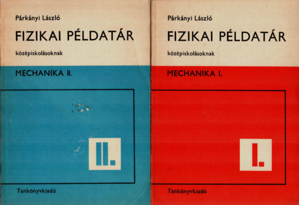 P�rk�ny L�szl� - Fizikai p�ldat�r k�z�piskol�soknak - MECHANIKA  I. - II.