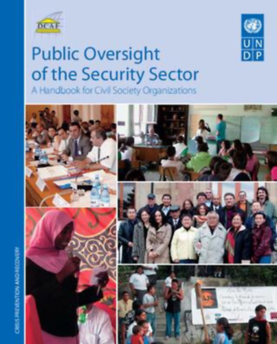 Eden Cole - Public Oversight of the Security Sector - A Handbook for Civil Organizations