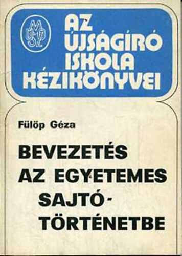Flp Gza - Bevezets az egyetemes sajttrtnetbe