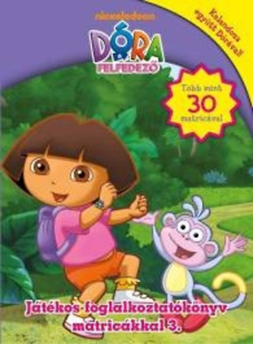 D�ra, a felfedez� - J�t�kos foglalkoztat�k�nyv matric�kkal 3.