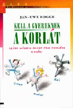 Jan-Uwe Rogge - Kell a gyereknek a korlát