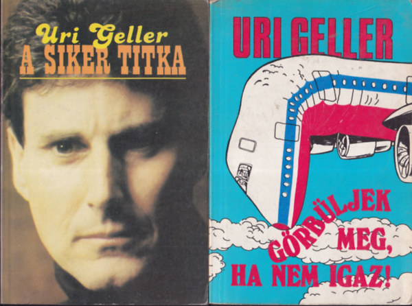 Uri Geller - 2 db Uri Geller knyv: A siker titka + Grbljek meg, ha nem igaz!