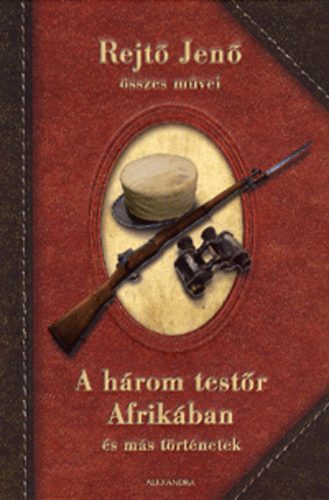 Rejt� Jen� - A h�rom test�r Afrik�ban �s m�s t�rt�netek
