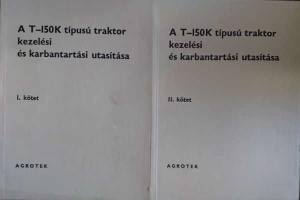 A T-150K típusú traktor kezelési és karbantartási utasítása I-II.