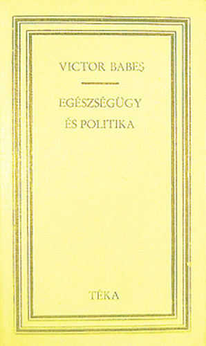 Victor Babes - Eg�szs�g�gy �s politika