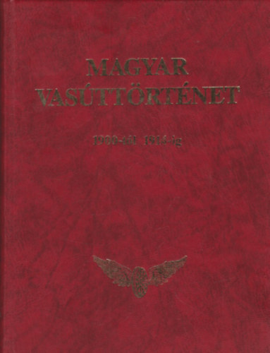 Magyar vas�tt�rt�net 4. k�tet - 1900-t�l 1914-ig
