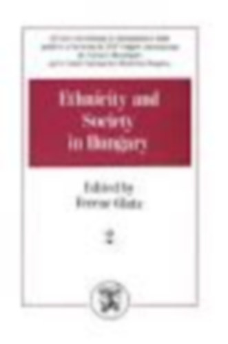 Glatz Ferenc  (szerk.) - Ethnicity and Society in Hungary