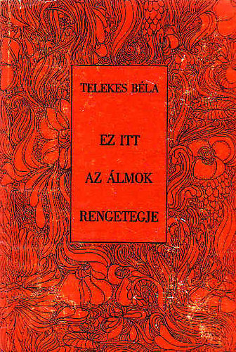 Telkes Béla - Ez itt az álmok rengetegje