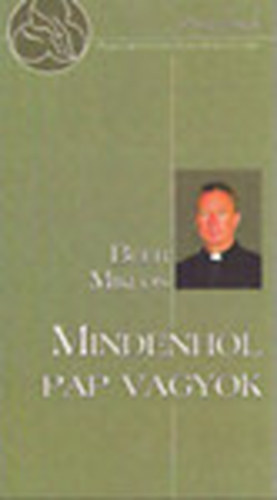 Beer Mikls - Mindenhol pap vagyok