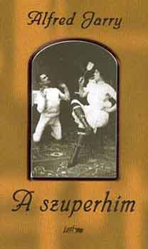 Alfred Jarry - A szuperh�m