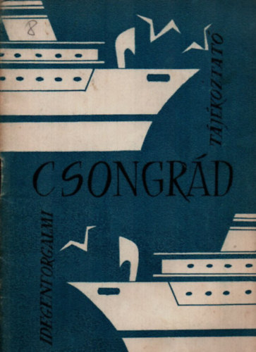 Gcs Gyrgy  (szerk.) - Csongrd - idegenforgalmi tjkoztat.