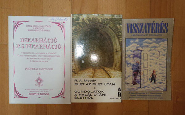 Wictor Charon A. A. Moody - 3 kiadv�ny a reinkarn�ci�r�l: Visszat�r�s - A reinkarn�ci� tudom�nya, Inkarn�ci�/Reinkarn�ci�, �let az �let ut�n  /  Gondolatok a hal�l ut�ni �letr�l