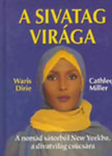 Waris Dirie �s Cathleen Miller - A sivatag Vir�ga - A nom�d s�torb�l New Yorkba, a divatvil�g cs�cs�ra