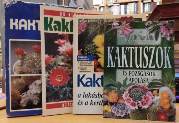 Ewald Kleiner, Dr. Nemes Lajos, Szab Dezs Pappn Dr. Tarnyi Zita - 4 db Kaktusz: Kaktuszok s pozsgsok polsa; Kaktuszok a laksban s a kertben; Kaktuszok (1991); Kaktuszok (1981)