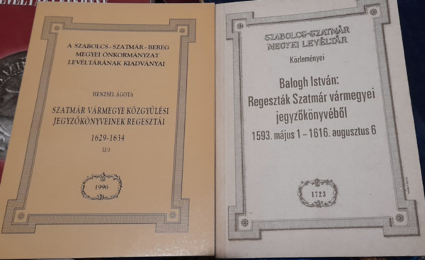 Balogh Istv�n  (szerk.) Henzsel �gota  (szerkeszt�) - 2 db Szabolcs-Szatm�r-Bereg Megyei lev�lt�ri kiadv�ny: Henzsel �gota: Szatm�r V�rmegye k�zgy�l�si jegyz�k�nyvenek regeszt�i 1629-1634., Balogh Istv�n: Regeszt�k a Szatm�r v�rmegyei jegyz�k�nyv�b�l 1953. m�jus 1- 1616. aug. 6.