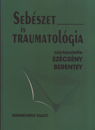Sz�cs�ny Andor; Berentey Gy�rgy  (szerk.) - Seb�szet �s traumatol�gia