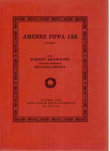Robert Browning - Amerre Pippa jár (Monumenta Literarum II. sorozat, 12. szám)
