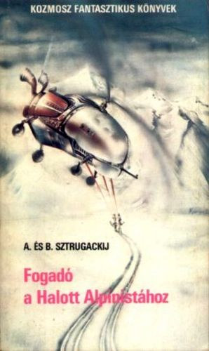 Arkagyij Sztrugackij Borisz Sztrugackij - Fogad a Halott Alpinisthoz