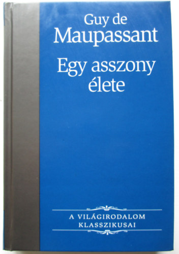 Guy De Maupassant - Egy asszony lete