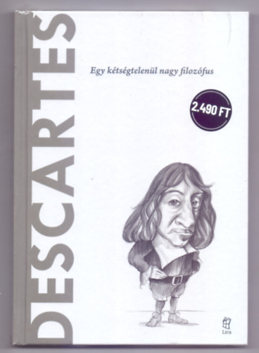 Antonio Dopazo Gallego - Descartes - Egy k�ts�gtelen�l nagy filoz�fus (A vil�g filoz�fusai)