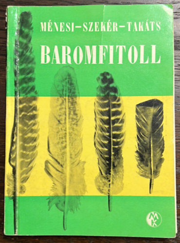 M�nesi J�zsef - Szek�r Istv�n - Tak�ts Korn�l - Baromfitoll