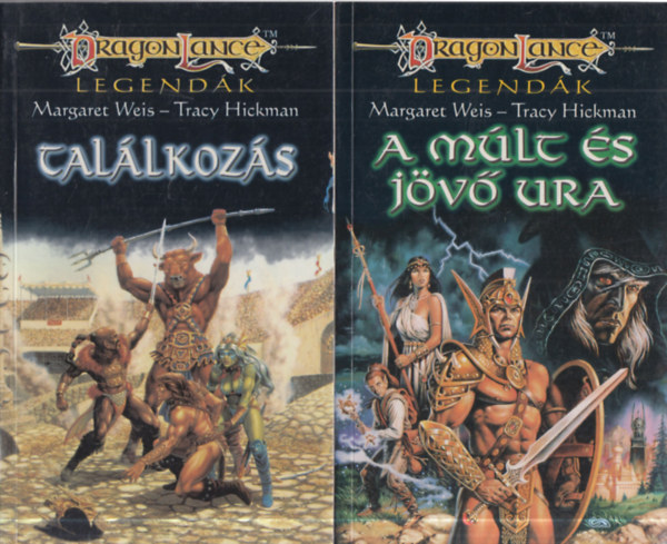 Margaret Weis . Tracy Hickman - 2 db. DragonLance Legendák (Találkozás + A múlt és jövő ura)