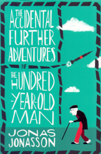 Jonas Jonasson - The Accidental Further Adventures of the Hundred-Year-Old Man