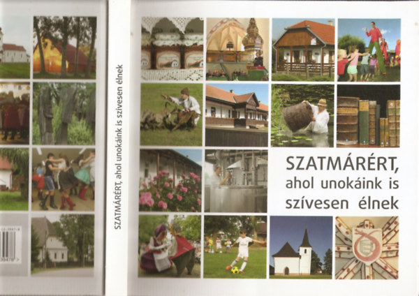Dr. Sz�r�di S�ndor  (szerk.) - Szatm�r�rt, ahol unok�ink is sz�vesen �lnek