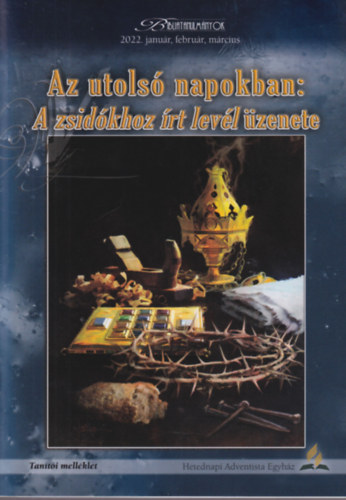 Félix H. Cortez - Az utolsó napokban: a zsidókhoz írt levél üzenete 2022. január, február, március - Tanítói melléklet
