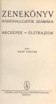 Papp Viktor - Zeneknyv rdihallgatk szmra: Arckpek, letrajzok