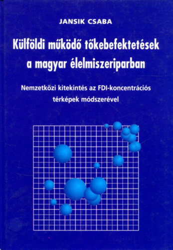 Jansik Csaba - Klfldi mkd tkebefektetsek a magyar lelmiszeriparban