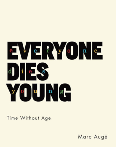 Marc Aug� - Everyone Dies Young: Time Without Age