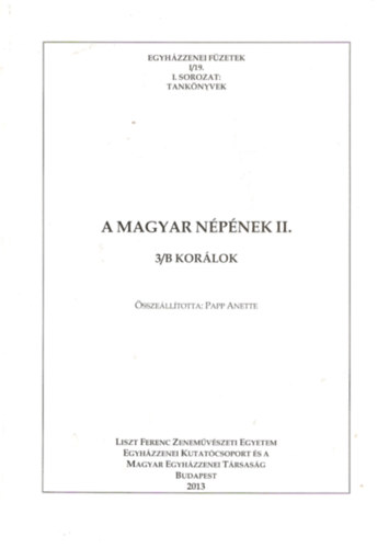 Papp Anette - A magyar npzene II. - 3/B Korlok (Egyhzzenei fzetek I/19.)