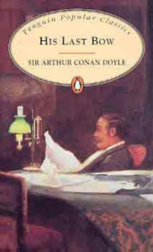 Arthur Conan Doyle - His Last Bow