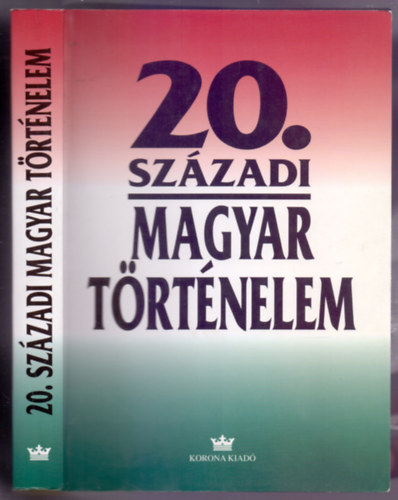 Plskei Ferenc-Gergely Jen-Izsk Lajos  (szerk.) - 20. szzadi magyar trtnelem 1900-1994 (Egyetemi tanknyv - Msodik, bvtett kiads - Dediklt)