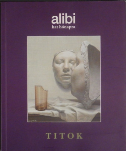 Alibi Kiadi Kft. - Alibi hat hnapra: Titok