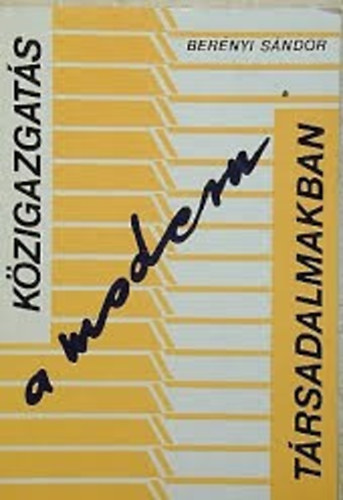 Berényi Sándor - Közigazgatás a modern társadalmakban