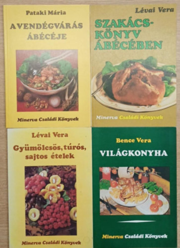 L�vai Vera, Bence Vera Pataki M�ria - 4 db Minerva Csal�di K�nyvek szak�csk�nyv: A vend�gv�r�s �b�c�je - Szak�csk��nyv �b�c�ben - Gy�m�lcs�k, t�r�s, sajtos �telek - Vil�gkonyha