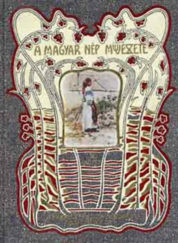 Malonyay Dezs� - A magyar n�p m�v�szete II. k�tet - A sz�kelyf�ldi, a cs�ng� �s a torock�i magyar n�p m�v�szete