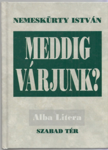 Nemeskrty Istvn - Meddig vrjunk?