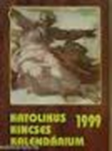 Katolikus Kincses Kalendárium 1999