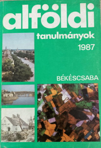 Dr. Becsei Jzsef  (szerk.) - Alfldi tanulmnyok 1987. XI. ktet