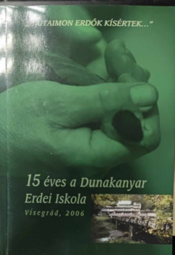 "...utaimon erdők kísértek..." - 15 éves a Dunakanyar Erdei Iskola