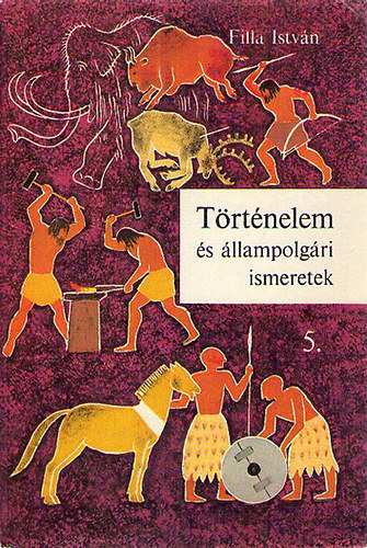 Filla Istvn - Trtnelem s llampolgri ismeretek - ltalnos iskola 5.osztlya szmra