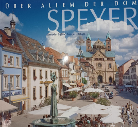 Matthias Nowack - �ber allem der Dom Speyer (Deutsch-English-Francais-Italiano)