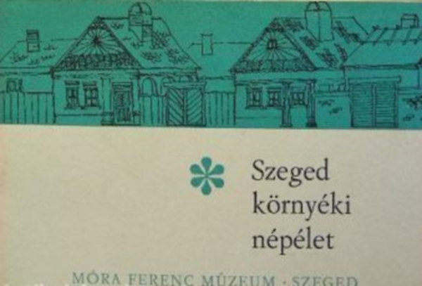 Juh�sz Antal - Szeged k�rny�ki n�p�let